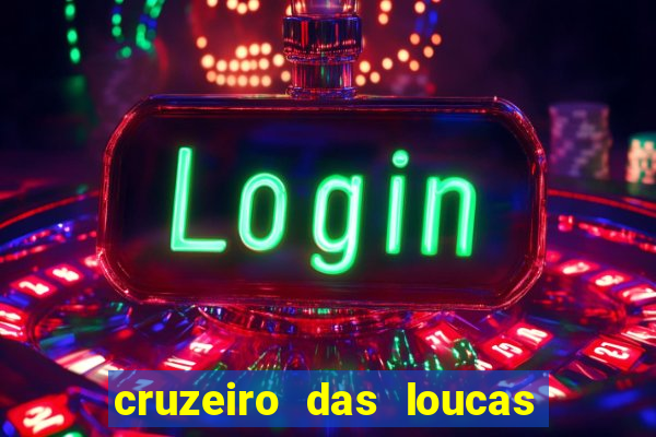 cruzeiro das loucas filme completo dublado